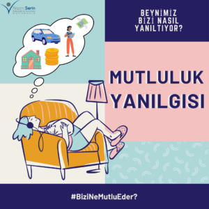 Read more about the article MUTLULUK YANILGISI