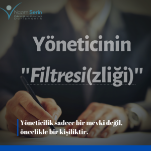 Read more about the article Yöneticinin Filtresi-zliği